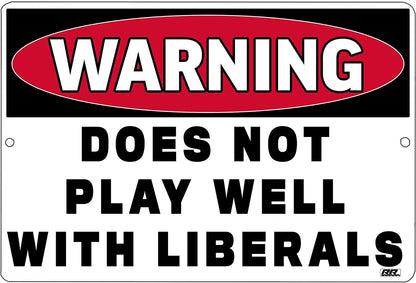 Warning: Does Not Play Well With Liberals- Conservative Tin Sign Decor