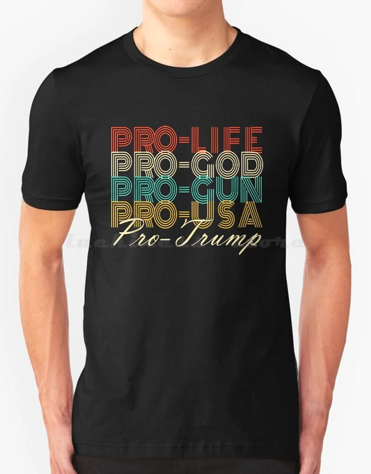 Pro Life, Pro God, Pro Gun, Pro Trump - Retro Unisex T-Shirt