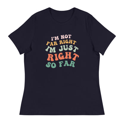 I'm Just Right So Far - Women's Conservative T-Shirt