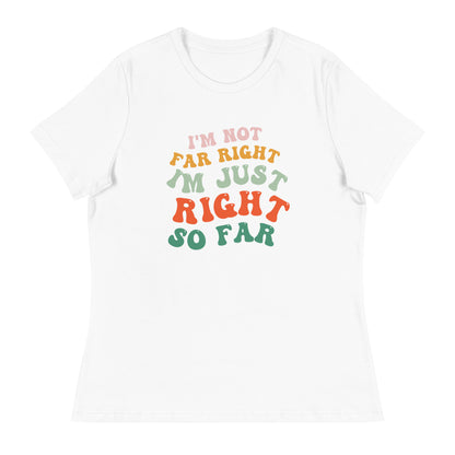 I'm Just Right So Far - Women's Conservative T-Shirt